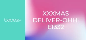 XXXmas Deliver-Ohh! E1332
