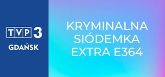 Kryminalna Siódemka Extra E364
