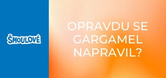 Opravdu se Gargamel napravil? / Kamarády si za peníze nekoupíš