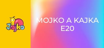 Mojko a Kajka E20