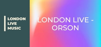 LONDON LIVE - Orson