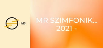 MR Szimfonikusok 2021 - Ruggero Leoncavallo: Bajazzók