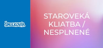 Staroveká Kliatba / Nesplnené Sny