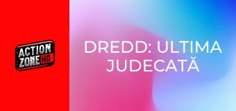 Dredd: Ultima judecată