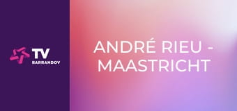 André Rieu - Maastricht pod hvězdným nebem