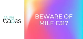 Beware Of MILF E317