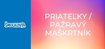 Priateľky / Pažravý Maškrtník