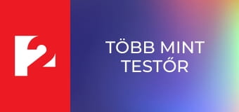 Több mint TestŐr  E44 - Episode 44
