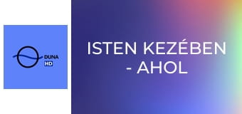 Isten kezében - Ahol a szeretet szolgál