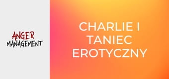 Charlie i taniec erotyczny zagłady S4E19