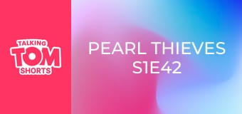 Pearl Thieves S1E42