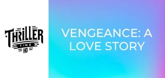Vengeance: A Love Story Vengeance: A Love Story