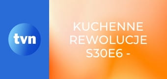 Kuchenne rewolucje S30E6 - Magnuszew – Stara Kuźnia