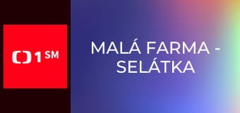 Malá farma - Selátka a křepelky