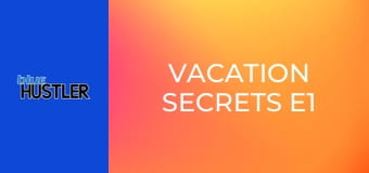 Vacation Secrets E1