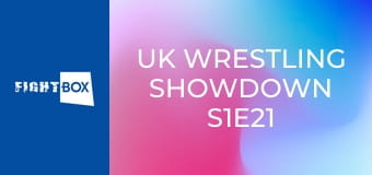 UK Wrestling Showdown S1E21