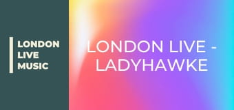 LONDON LIVE - Ladyhawke