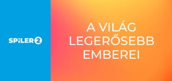 A világ legerősebb emberei  E2 - Episode 2