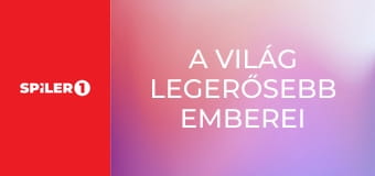 A világ legerősebb emberei  E1 - Episode 1