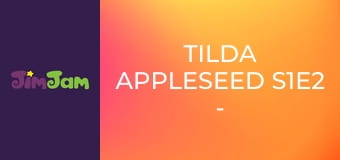 Tilda Appleseed S1E2 - Rupert's Hibernation