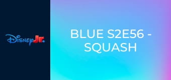 Blue S2E56 - Squash