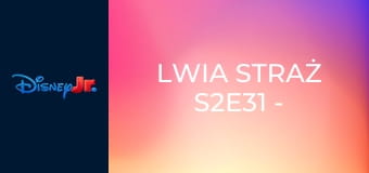 Lwia straż S2E31 - Powrót Skazy cz. 1