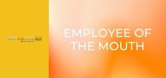 Employee Of the Mouth