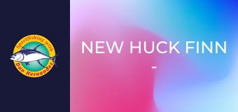 New Huck Finn - Striped Bass