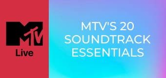 MTV's 20 Soundtrack Essentials