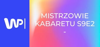 Mistrzowie kabaretu S9E2 - Smile