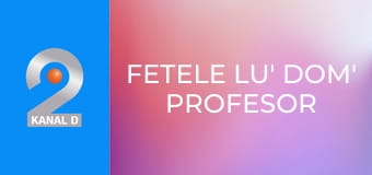 Fetele lu' dom' Profesor