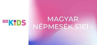 Magyar népmesék S1E1 - Kacor király Magyar népmesék S1E1 - Kacor király