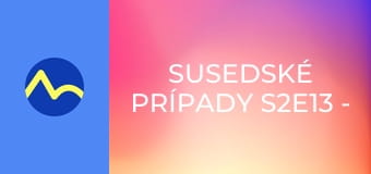 Susedské prípady S2E13 - Spolužiačky