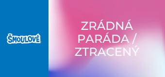 Zrádná paráda / Ztracený čas
