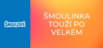Šmoulinka touží po velkém dobrodružství