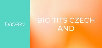 Big Tits Czech and Latina Massage E76