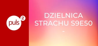 Dzielnica strachu S9E50 - Trzy gracje