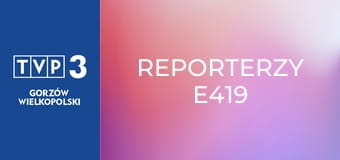 Reporterzy E419