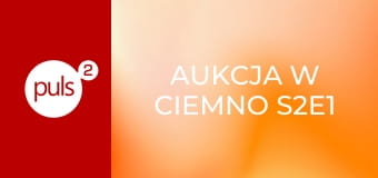 Aukcja w ciemno S2E1 - Licytuj albo giń