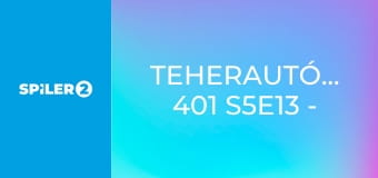 Teherautó-mentők: 401 S5E13 - Egy nehéz mentés