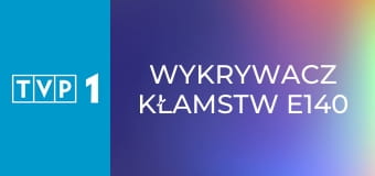 Wykrywacz kłamstw E140