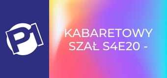 Kabaretowy szał S4E20 - Kabaret Smile