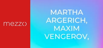 Martha Argerich, Maxim Vengerov, Mischa Maisky: Beethoven, Saint-Saëns