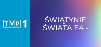 Świątynie świata E4 - Chrześcijaństwo. Dążenie ku światłu