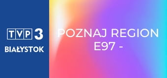 Poznaj region E97 - Gościniec pod Gruszą