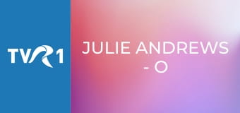 Julie Andrews - o viaţă în cântec