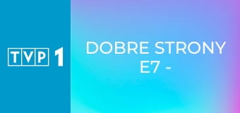 Dobre strony E7 - Bovska i Michał Sikorski