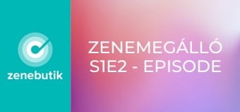 Zenemegálló S1E2 - Episode 2 Zenemegálló S1E2 - Episode 2