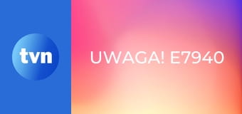 Uwaga! E7940