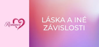 Láska a iné závislosti